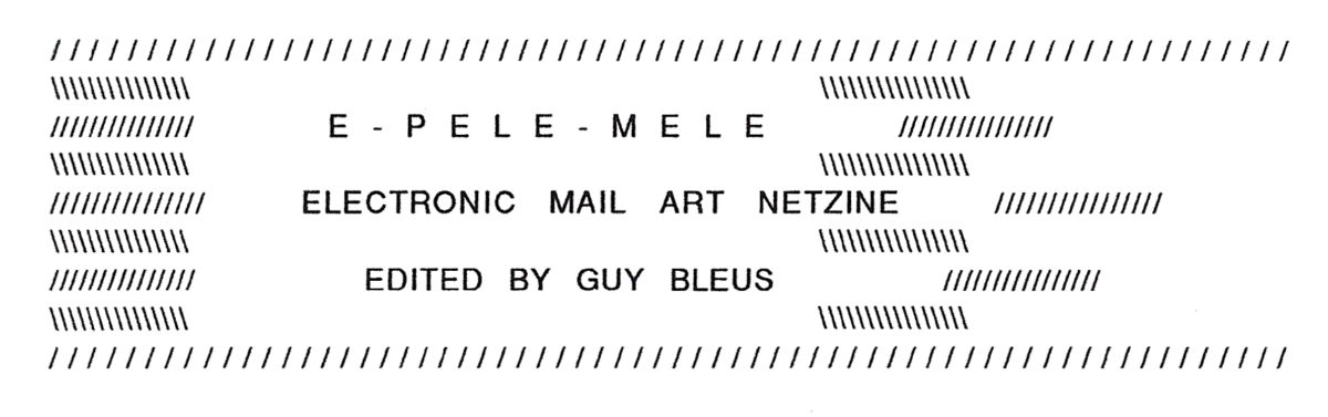  Mail art’s early electronic zines; Guy Bleus’ E-Pele-Mele, and Mark 